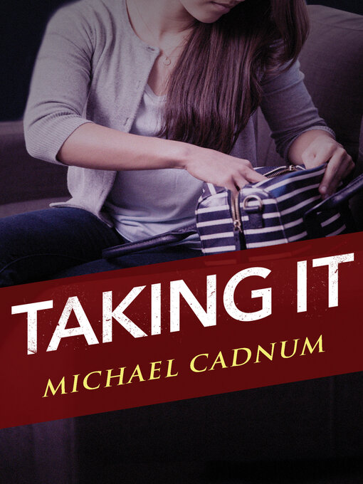 Title details for Taking It by Michael Cadnum - Available